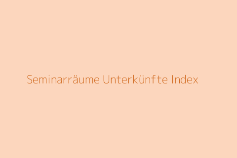 Seminarräume Unterkünfte Index
